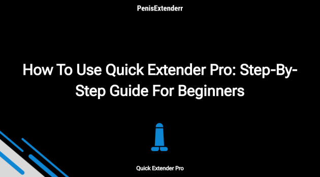 How To Use Quick Extender Pro: Step By Step Guide For Beginners