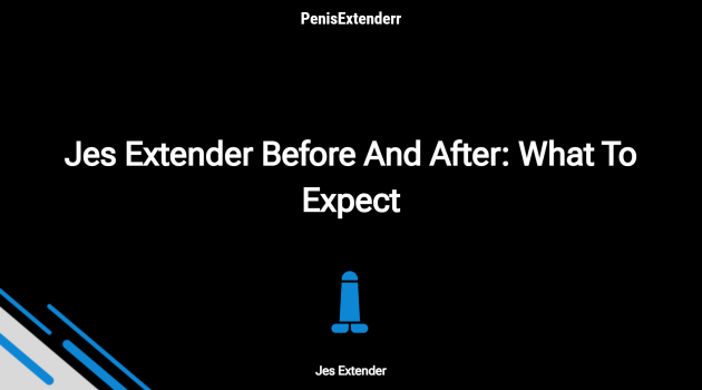 Jes Extender Before And After: What To Expect