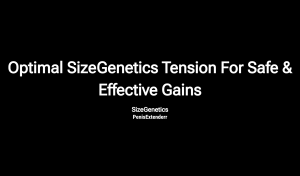 Optimal Sizegenetics Tension For Safe & Effective Gains