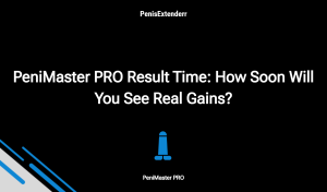 Penimaster Pro Result Time: How Soon Will You See Real Gains?