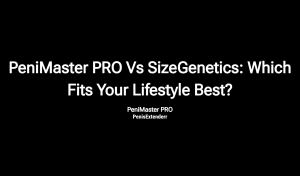 Penimaster Pro Vs Sizegenetics: Which Fits Your Lifestyle Best?