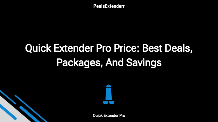 Quick Extender Pro Price: Best Deals, Packages, And Savings