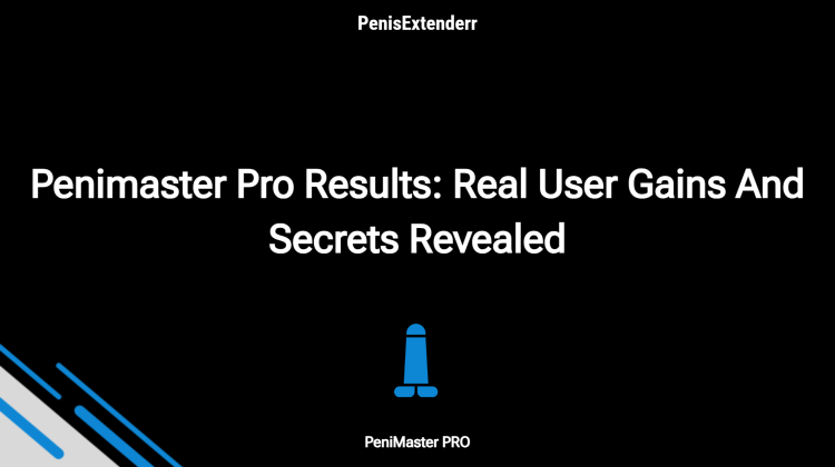 Penimaster Pro Results: Real User Gains And Secrets Revealed